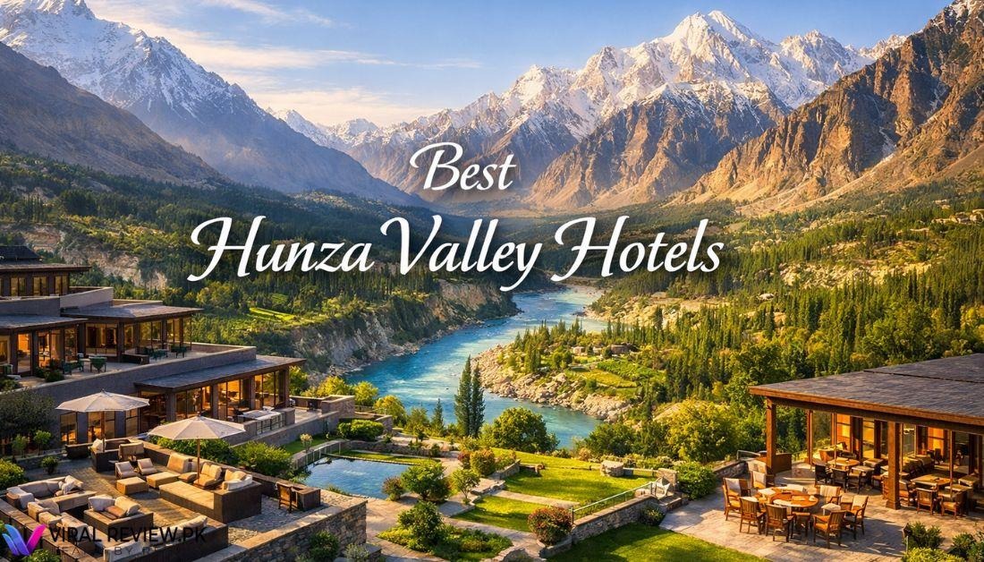 Hunza Valley 2026 – Ultimate Guide to Hotels & Guesthouses for Luxury & Budget Travelers