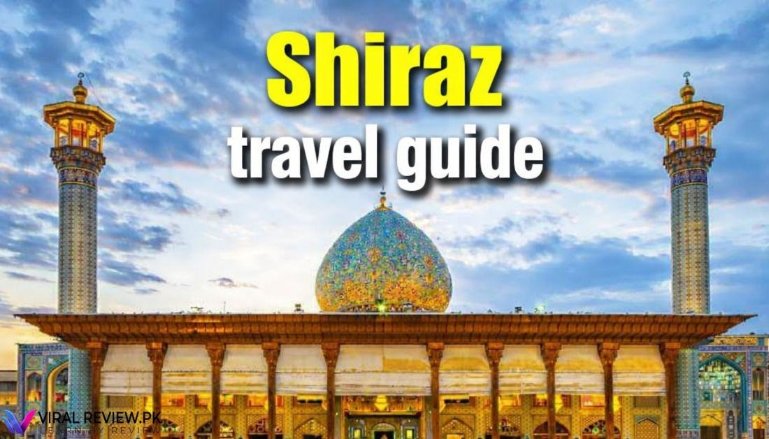 Shiraz Travel Guide – Persepolis Iran & Best Places to Visit in Shiraz
